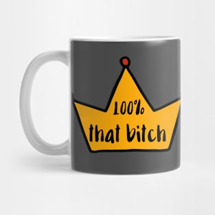 100% That Bitch Mug